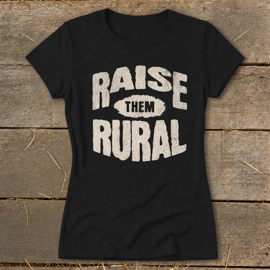 Black t-shirt with white distressed text: "RAISE THEM RURAL"