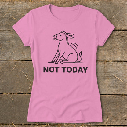 Pink t-shirt with black outline of a donkey sitting and text "NOT TODAY".