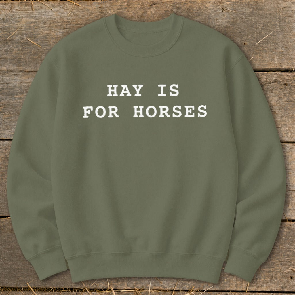 Olive green sweatshirt with white text "HAY IS FOR HORSES".