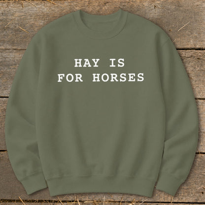 Olive green sweatshirt with white text "HAY IS FOR HORSES".