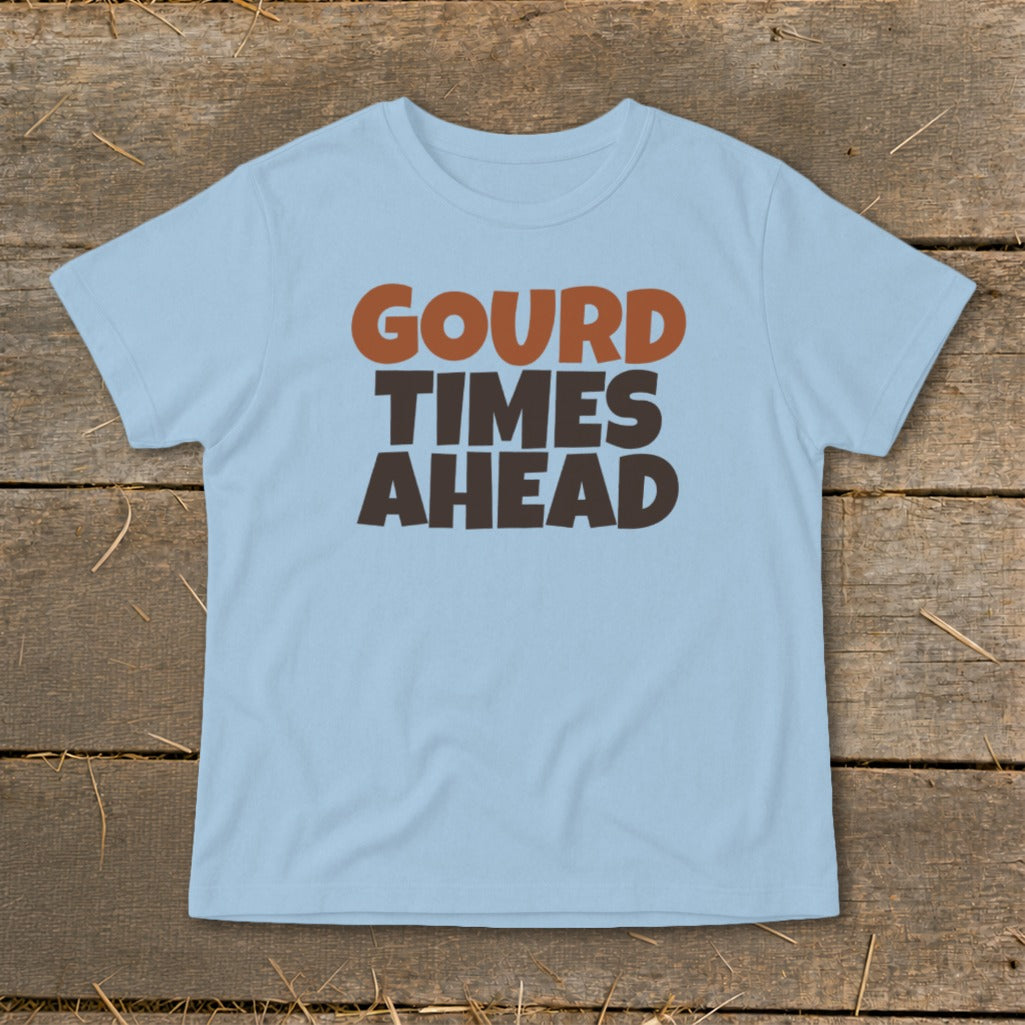 Light blue t-shirt with brown and orange text reading "Gourd Times Ahead".