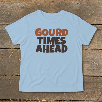 Light blue t-shirt with brown and orange text reading "Gourd Times Ahead".