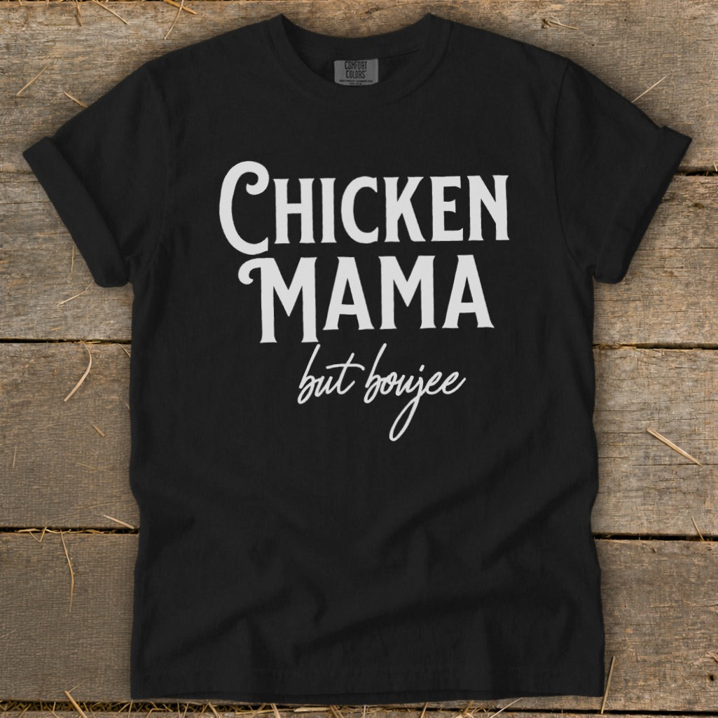 Black t-shirt with white text that says "Chicken Mama but boujee".