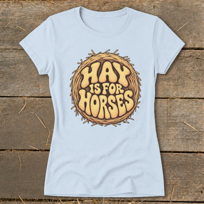 Hay Is For Horses Round Bale Ladies Tee
