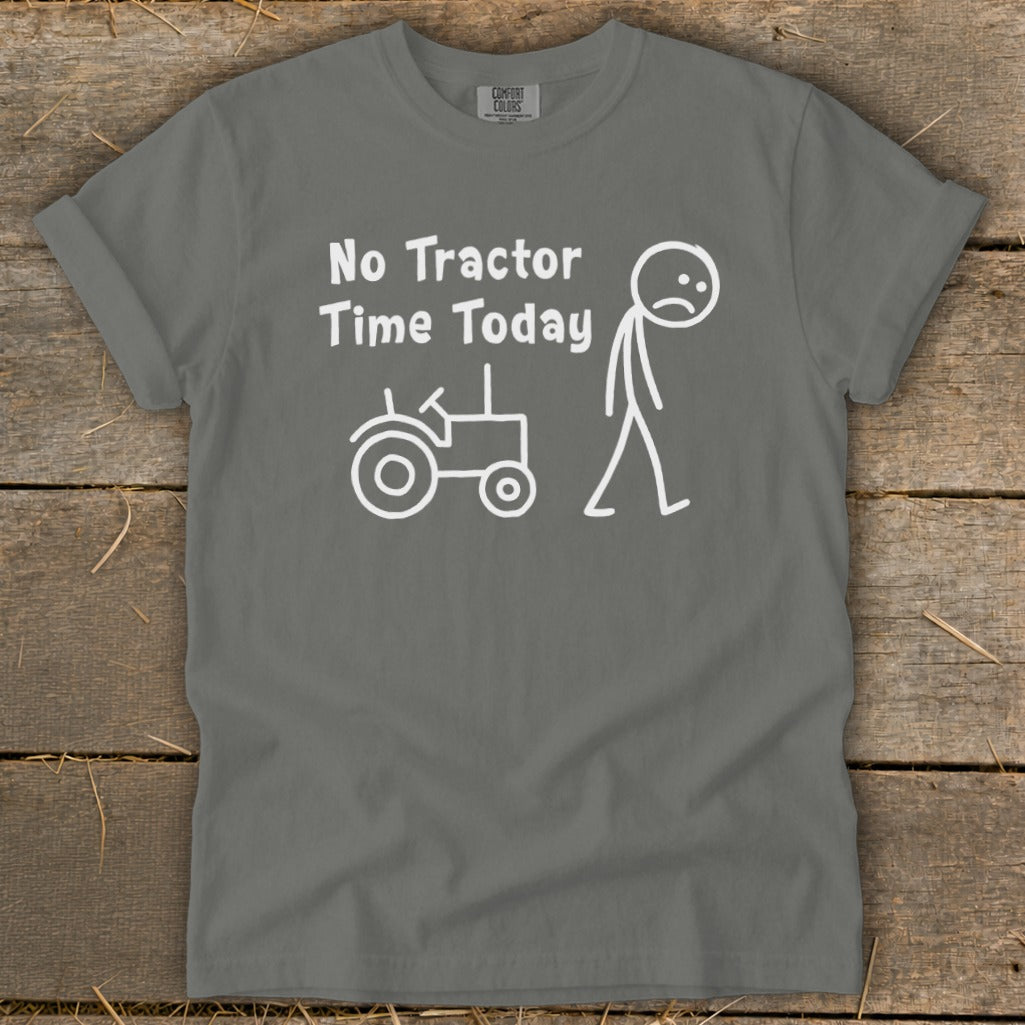 Gray t-shirt with "No Tractor Time Today" text and stick figure and tractor graphic.