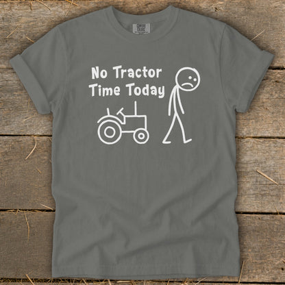 Gray t-shirt with "No Tractor Time Today" text and stick figure and tractor graphic.