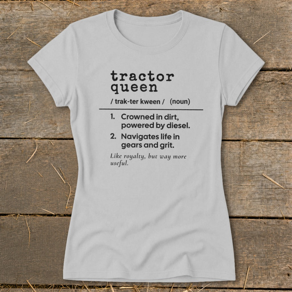 Grey t-shirt with "Tractor Queen" definition and humorous descriptions.
