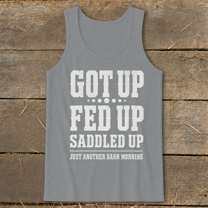 Grey tank top with "GOT UP FED UP SADDLED UP JUST ANOTHER BARN MORNING" text.