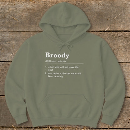Olive green hoodie with "Broody" definition: hen not leaving nest, or me under blanket.