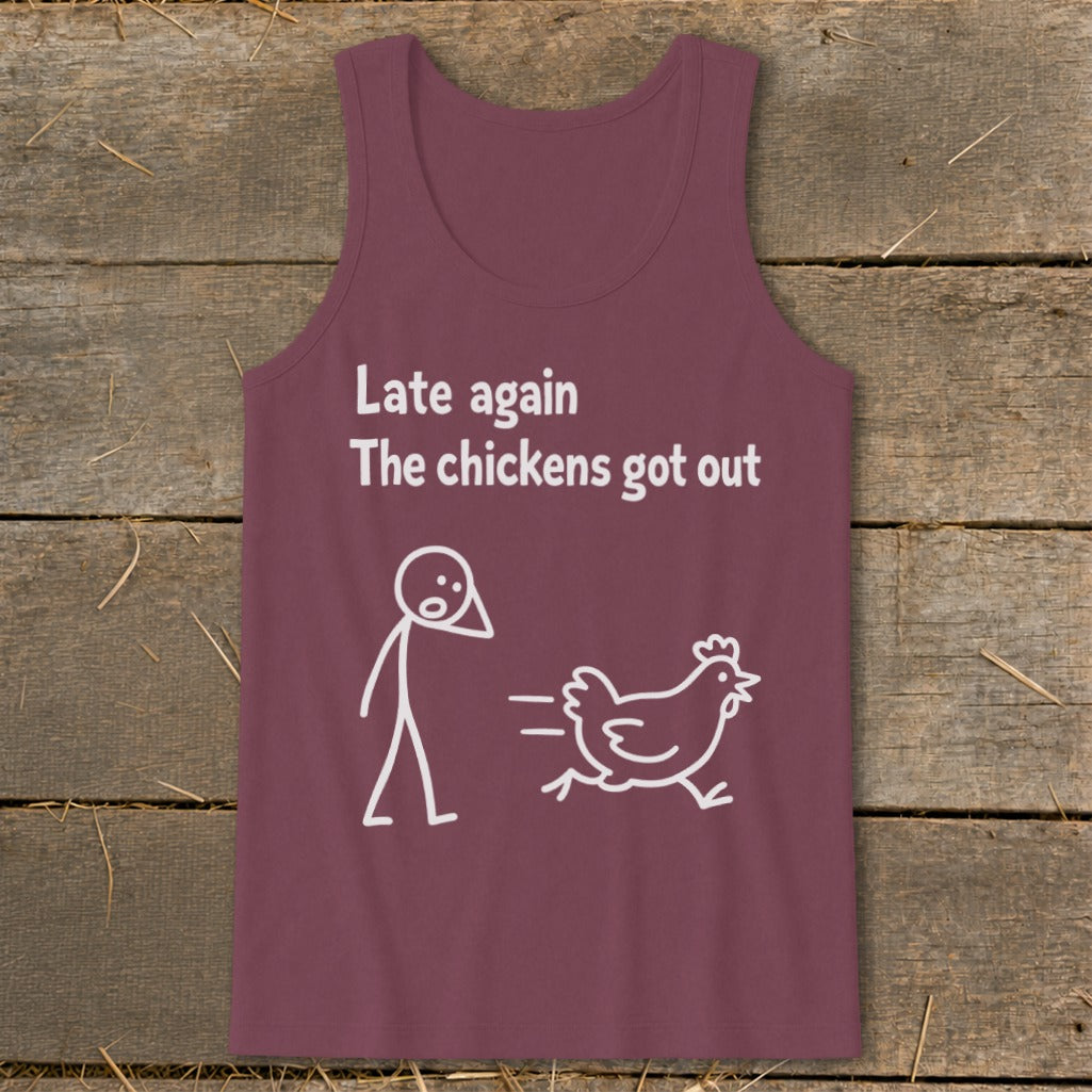 Maroon tank top with "Late again the chickens got out" text and cartoon.