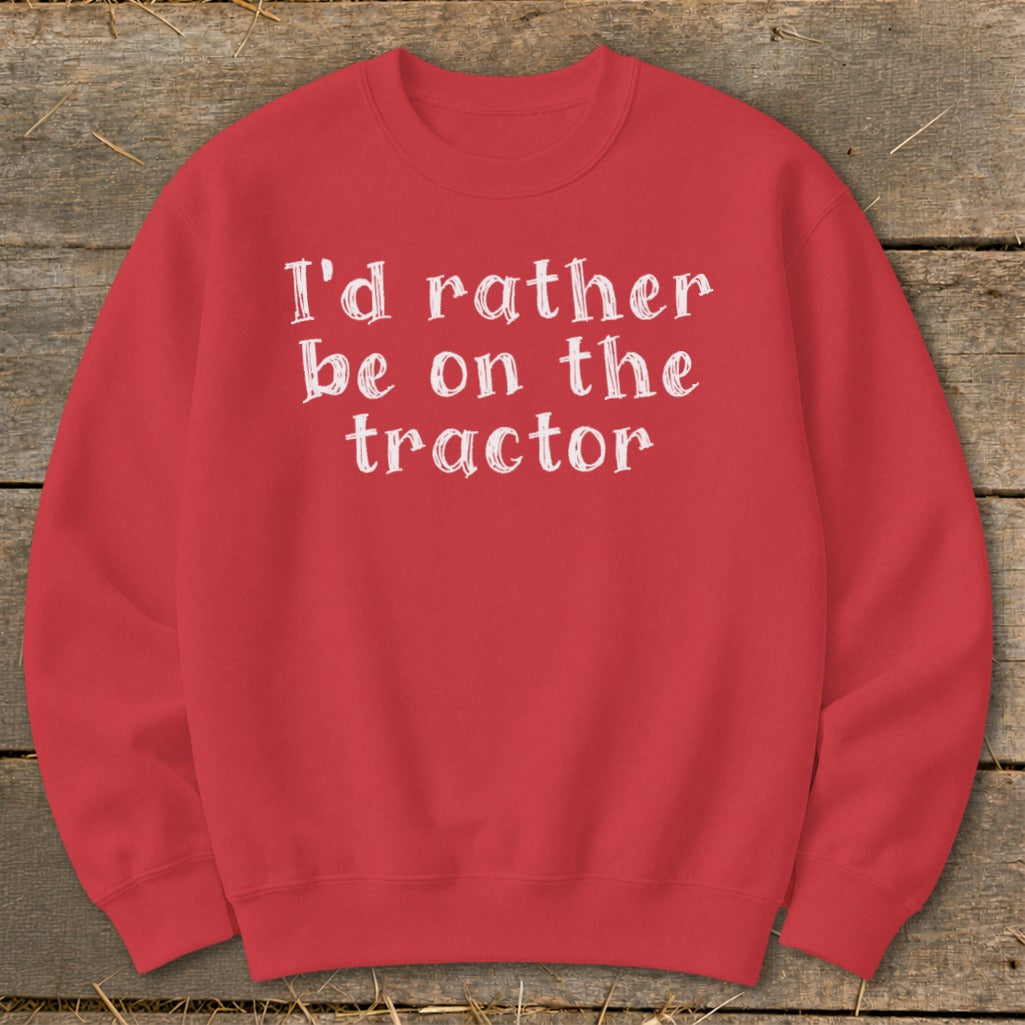 Red sweatshirt with white text that reads "I'd rather be on the tractor."
