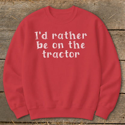 Red sweatshirt with white text that reads "I'd rather be on the tractor."