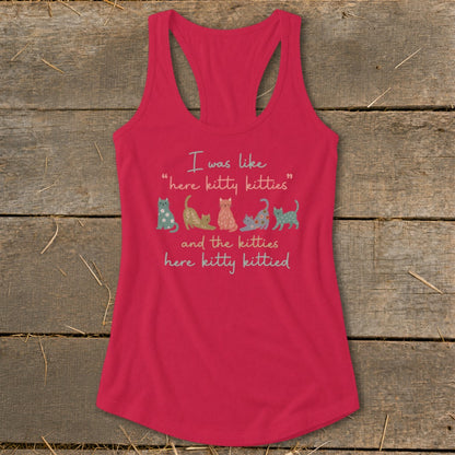 Pink tank top with "I was like "here kitty kitties" and the kitties here kitty kittied" text and cats.