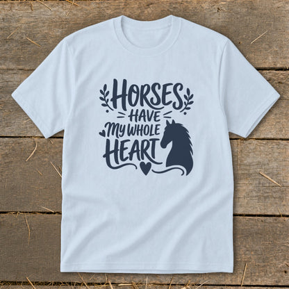 Light blue t-shirt with navy blue text and horse graphic: "Horses Have My Whole Heart".