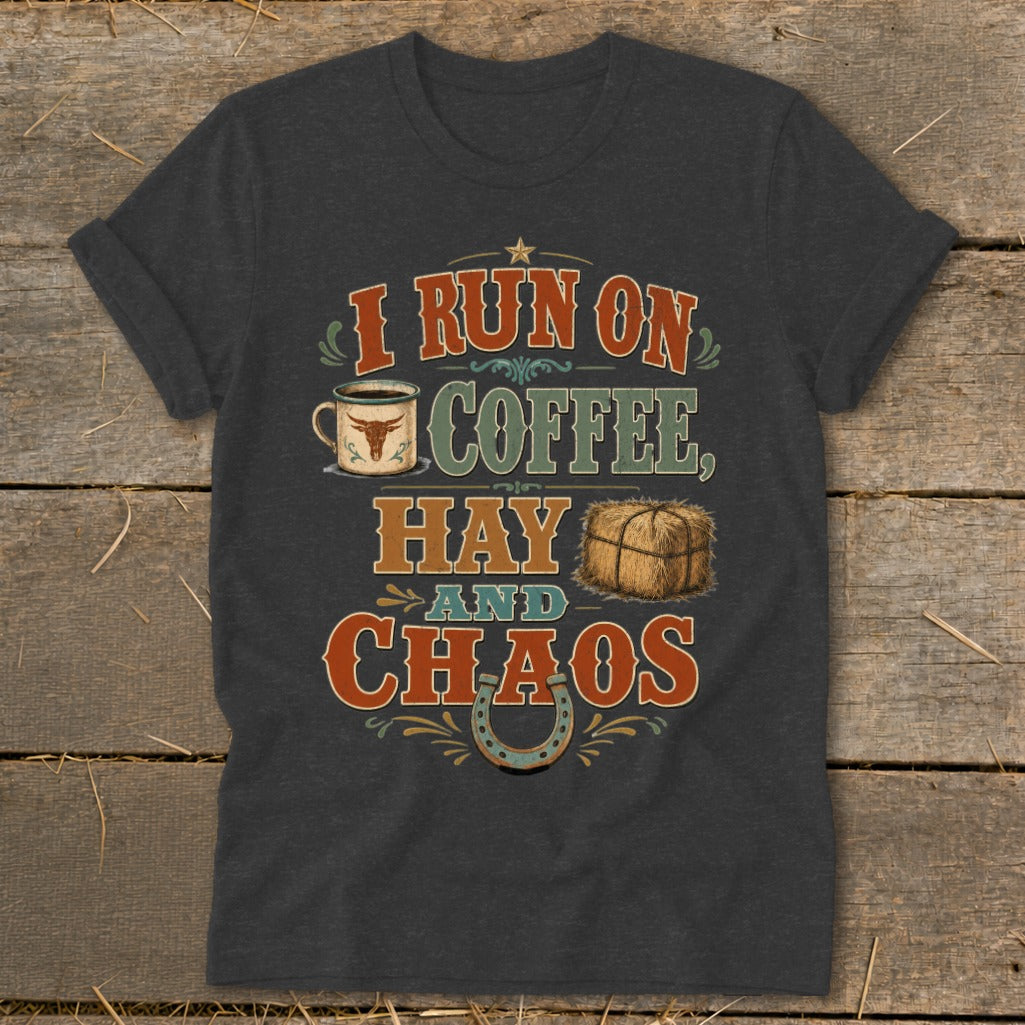 Dark t-shirt with text reading "I RUN ON COFFEE, HAY AND CHAOS" and graphics.
