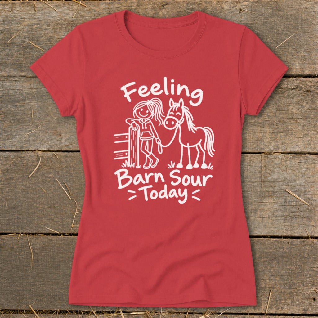 Red t-shirt with white text and drawing of a girl and horse saying "Feeling Barn Sour Today".