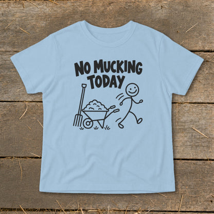 Light blue t-shirt with black text and cartoon graphic: "NO MUCKING TODAY".