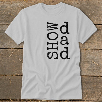 Light grey t-shirt with vertical black text reading "SHOW Dad".