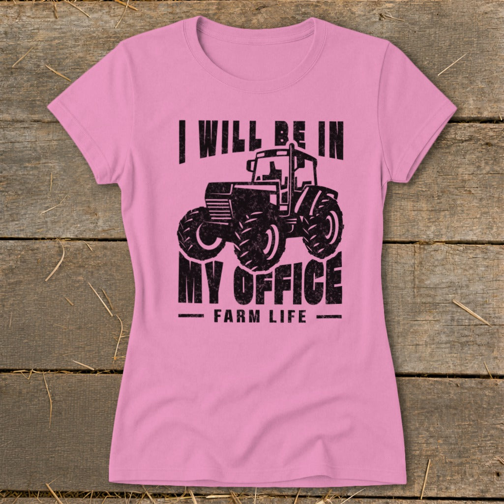 Pink t-shirt with black graphic of tractor and text "I will be in my office Farm Life".