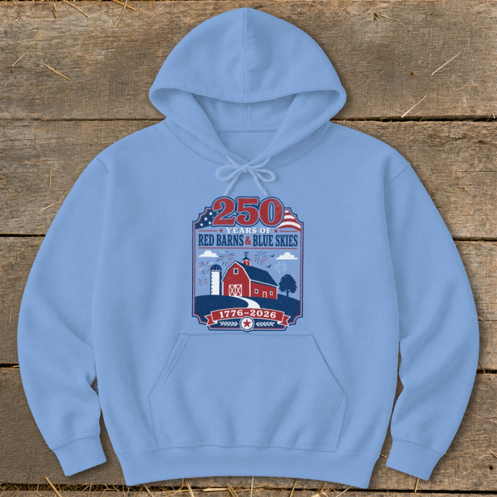 Light blue hoodie with "250 Years of Red Barns & Blue Skies" graphic.