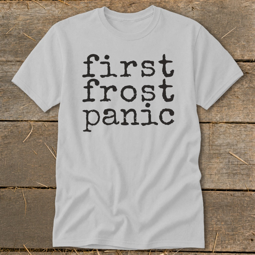 Light gray t-shirt with black text that reads "first frost panic."
