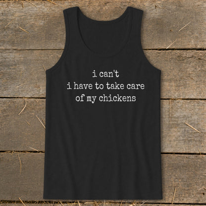 Black tank top with white text: "i can't i have to take care of my chickens"