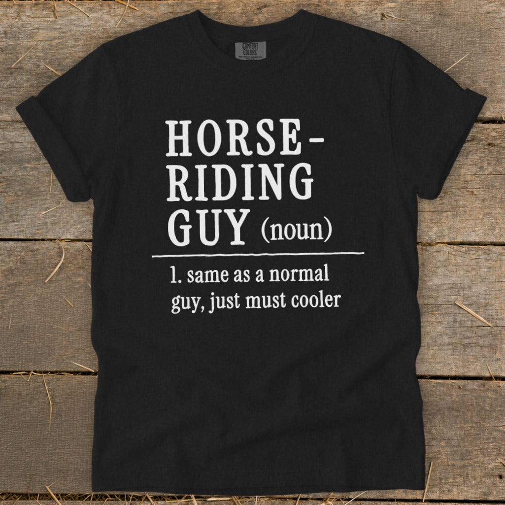 Black t-shirt with "Horse-Riding Guy (noun) 1. same as a normal guy, just must cooler" text.