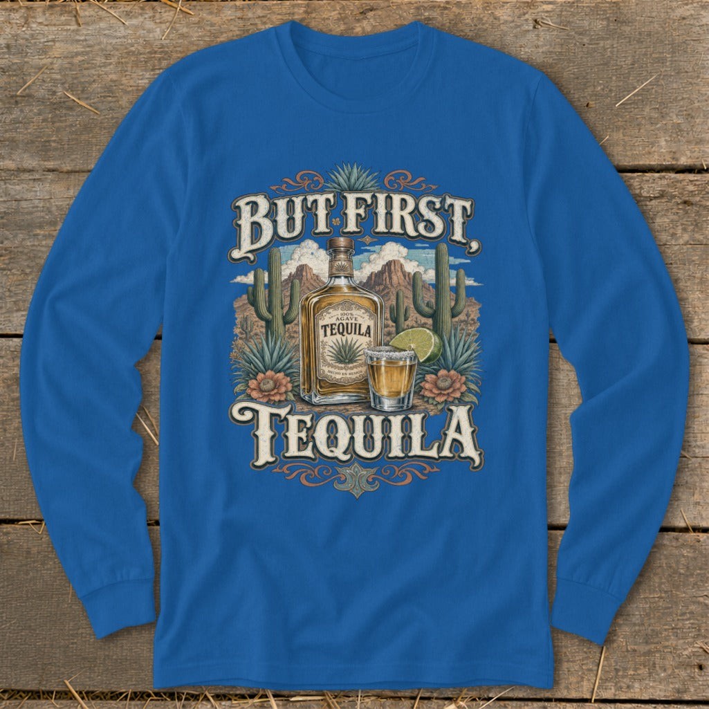 Long sleeve shirt with "But First, Tequila" graphic featuring a desert landscape.