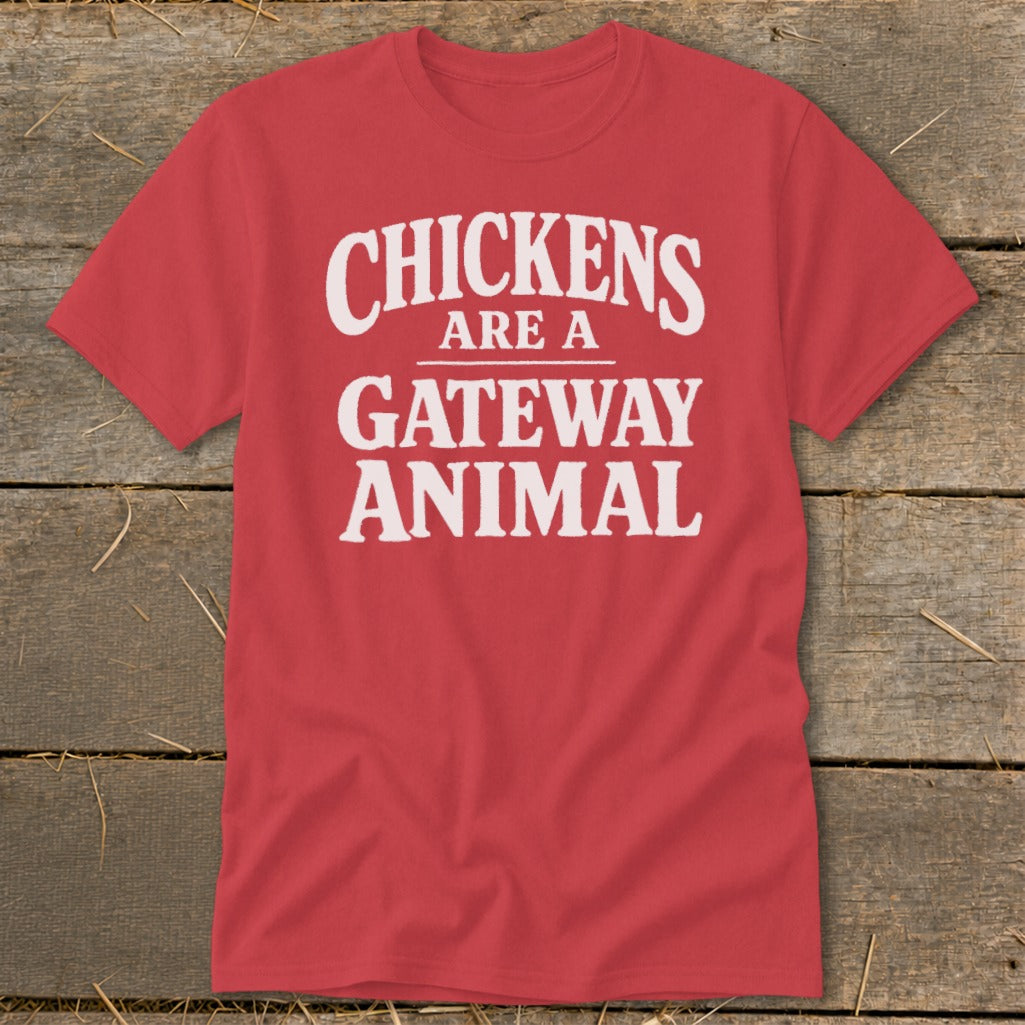 Red t-shirt with white text "Chickens are a gateway animal".