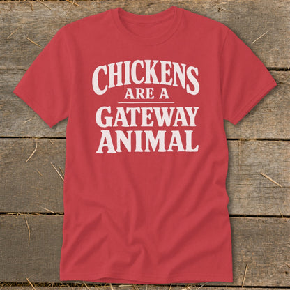 Red t-shirt with white text "Chickens are a gateway animal".