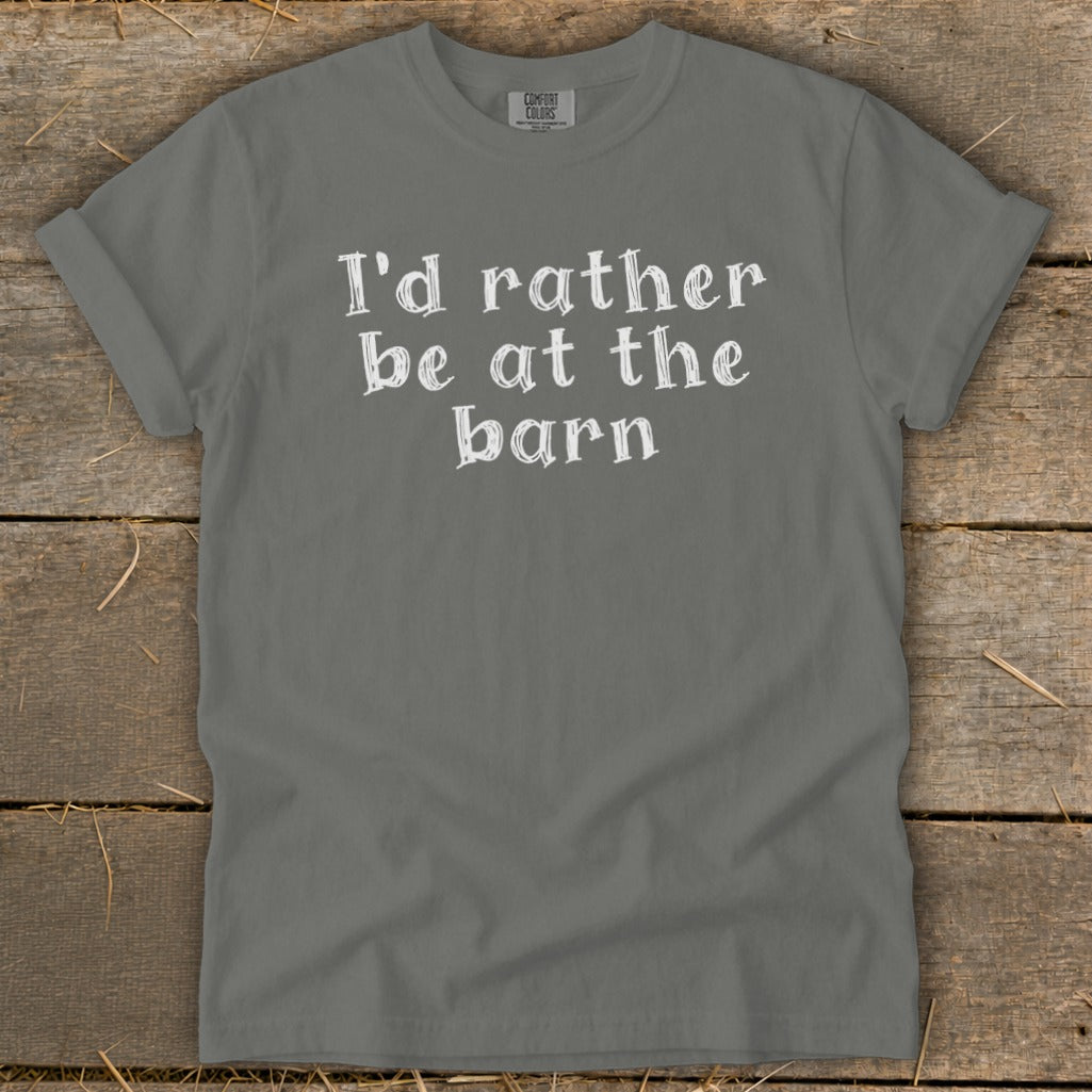 Gray t-shirt with white text that reads "I'd rather be at the barn".