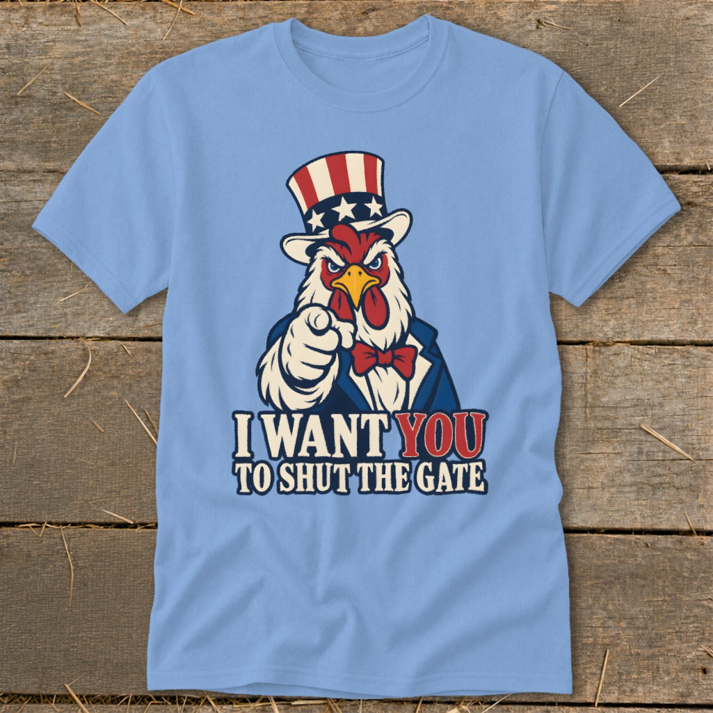 Light blue t-shirt with cartoon chicken in Uncle Sam attire and text "I WANT YOU TO SHUT THE GATE."