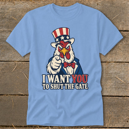Light blue t-shirt with cartoon chicken in Uncle Sam attire and text "I WANT YOU TO SHUT THE GATE."
