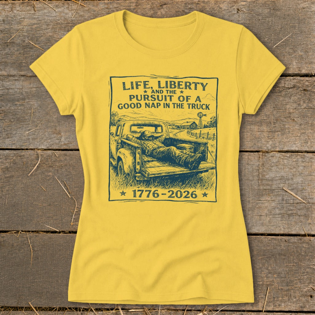 Yellow t-shirt with "Life, Liberty and the Pursuit of a Good Nap in the Truck" text.
