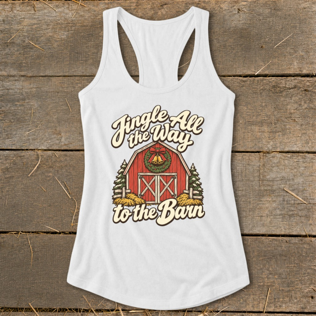 White tank top with "Jingle All the Way to the Barn" text and barn graphic.