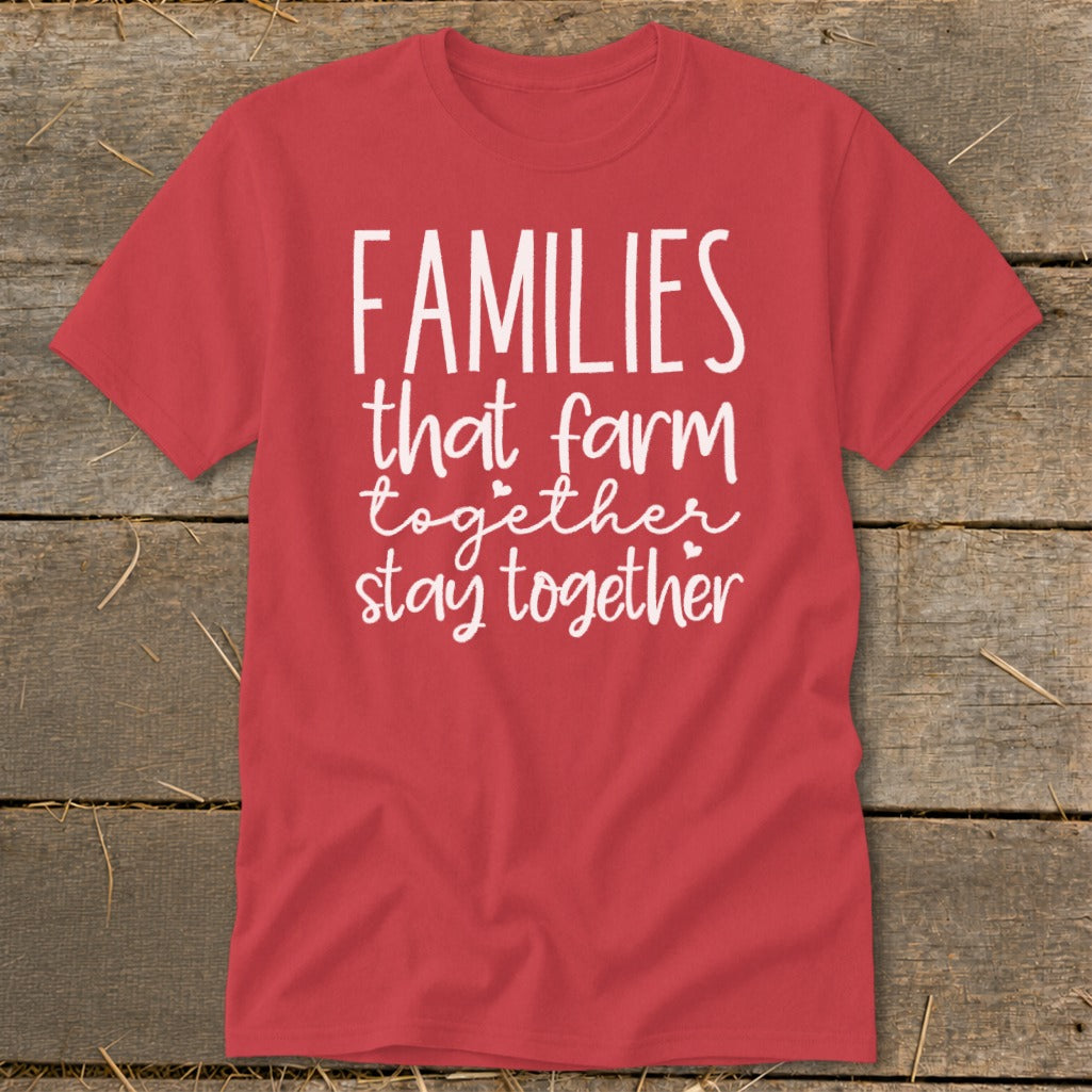 Red t-shirt with white text "FAMILIES that farm together stay together".