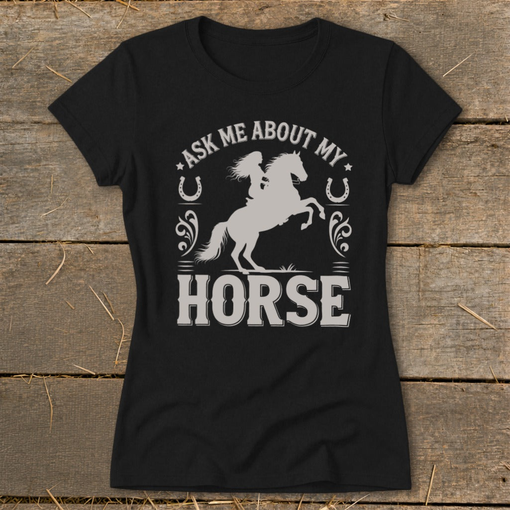 Black t-shirt with "Ask Me About My Horse" text and horse and rider graphic.