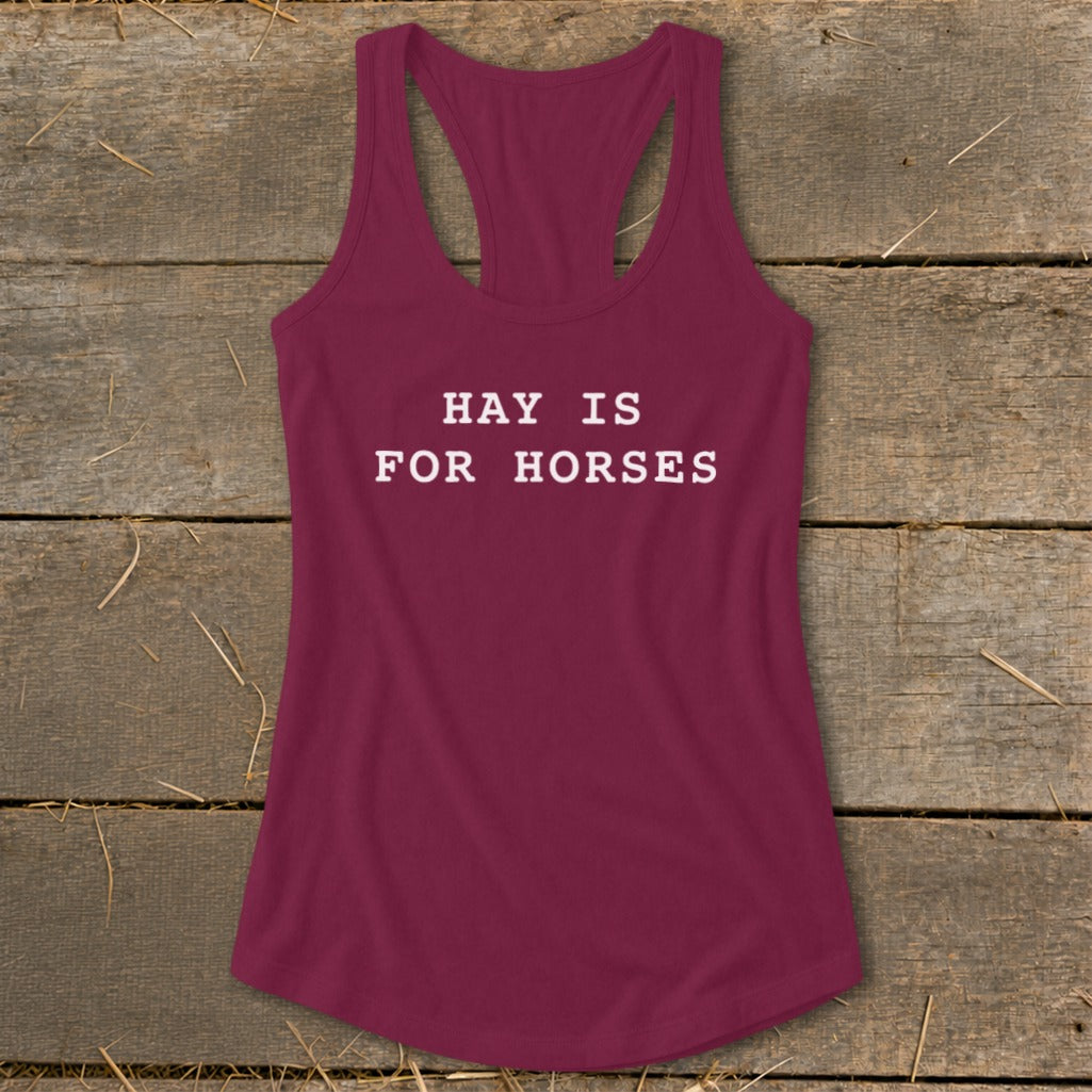 Maroon tank top with white text "HAY IS FOR HORSES".