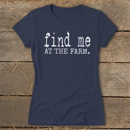 Navy t-shirt with white text "find me AT THE FARM."
