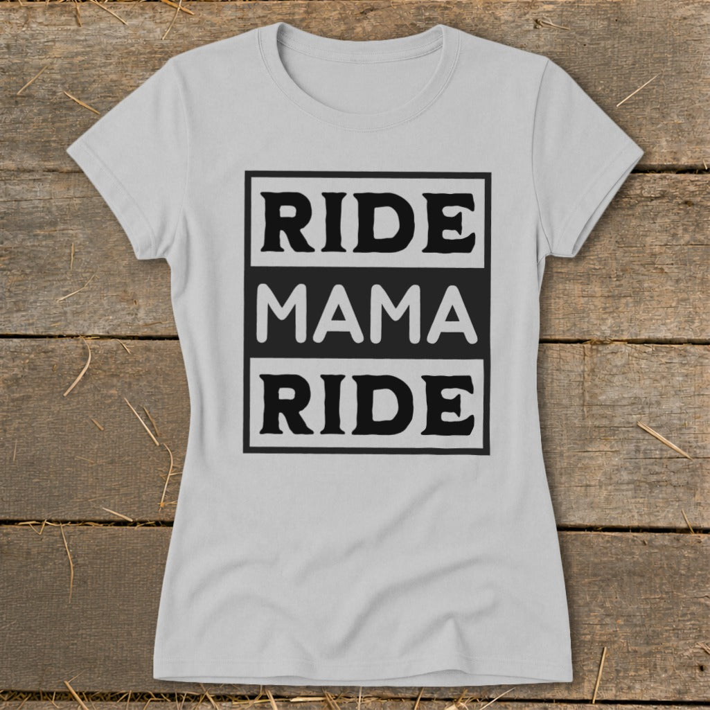 Light grey t-shirt with black text reading "RIDE MAMA RIDE" stacked vertically.