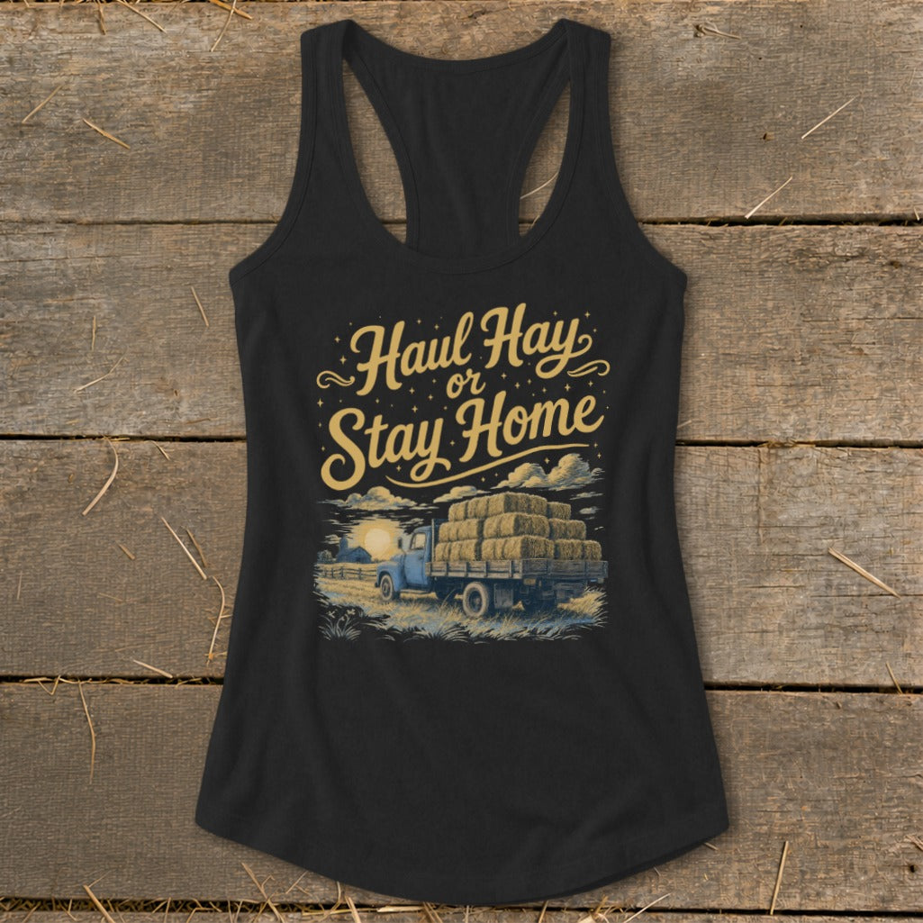 Black tank top with "Haul Hay or Stay Home" text and hay truck graphic.