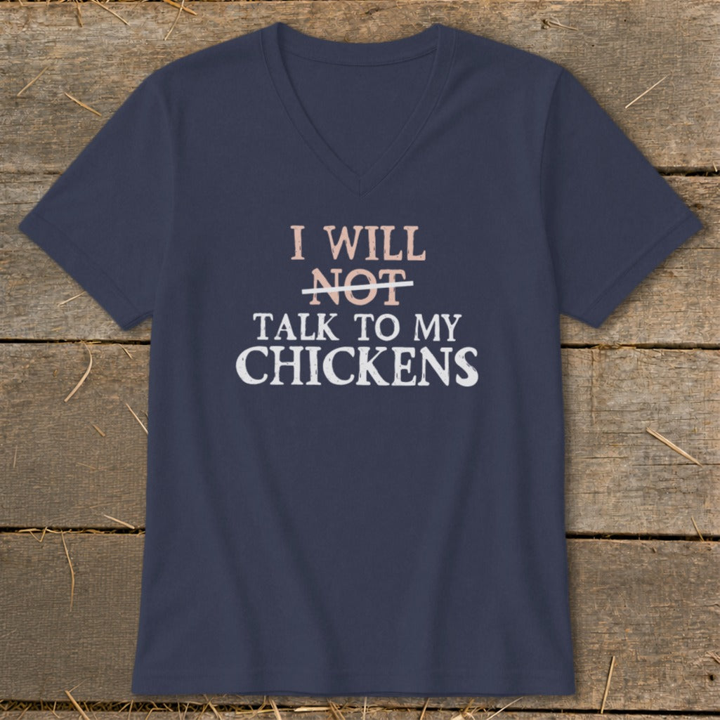 Navy v-neck t-shirt with text "I WILL NOT TALK TO MY CHICKENS".