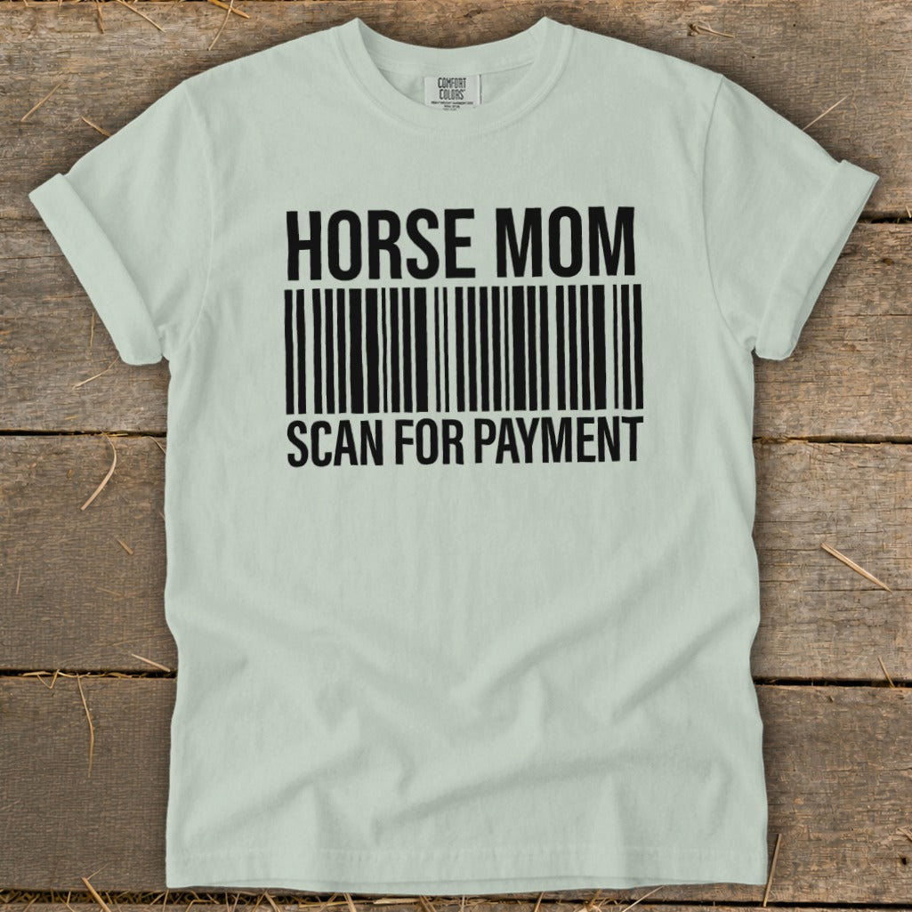 Pale green t-shirt with black text "HORSE MOM" above a barcode and "SCAN FOR PAYMENT".