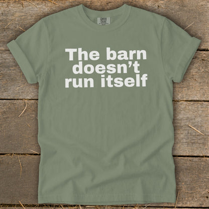 The Barn Doesn't Run Itself Signature Tee