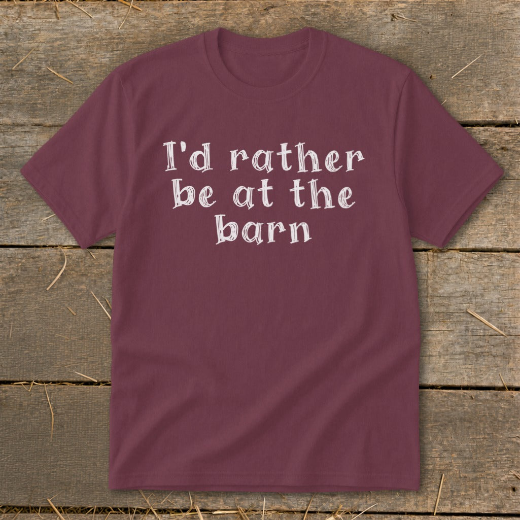 Maroon t-shirt with white text reading "I'd rather be at the barn".
