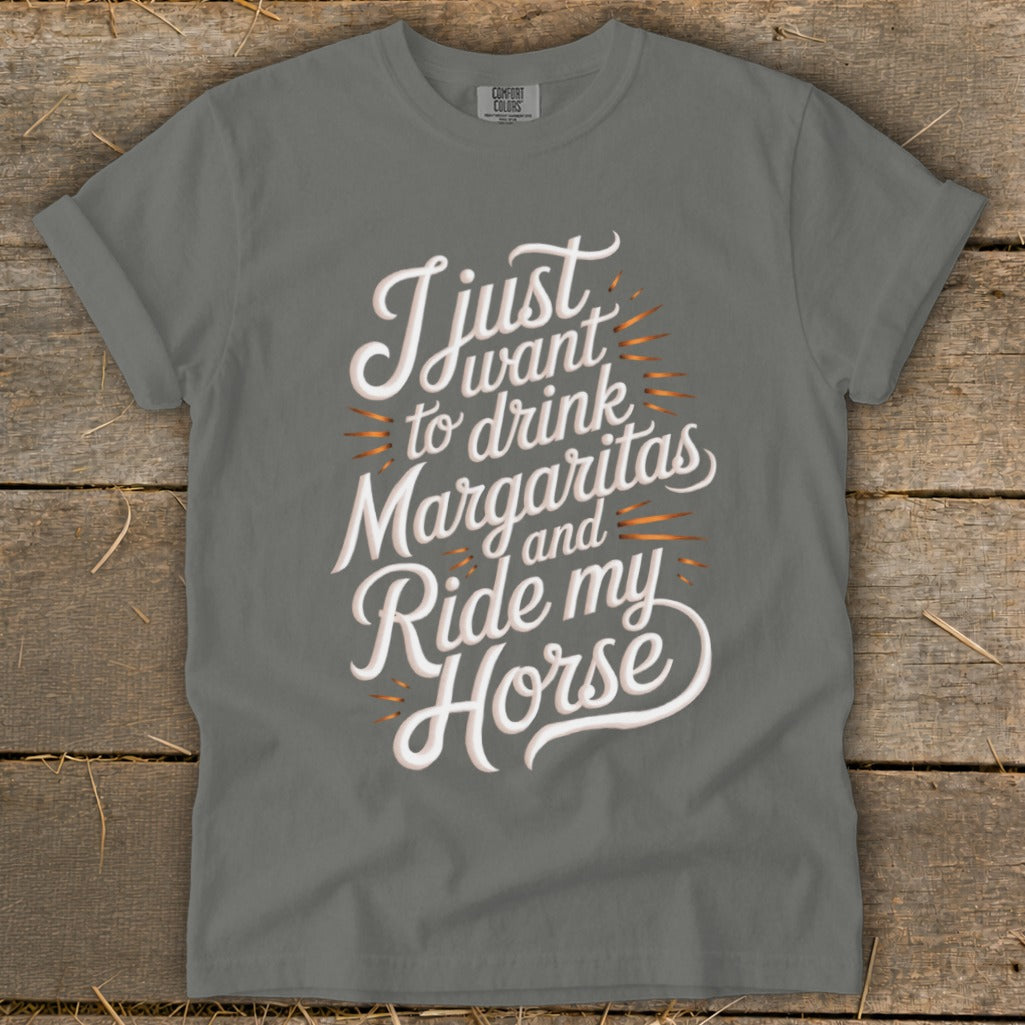 Grey t-shirt with white text "I just want to drink Margaritas and Ride my Horse."