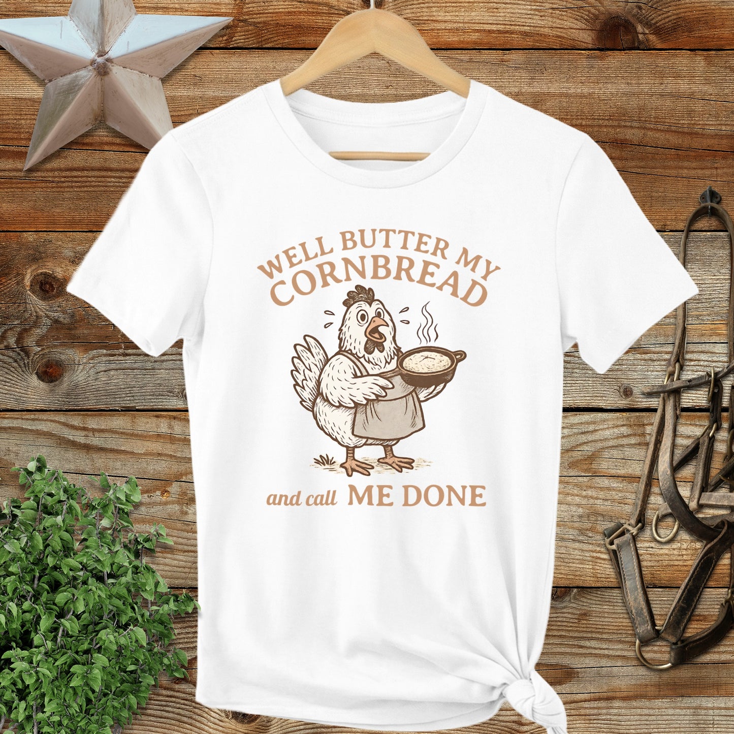 Well Butter My Cornbread and Call Me Done T-shirt