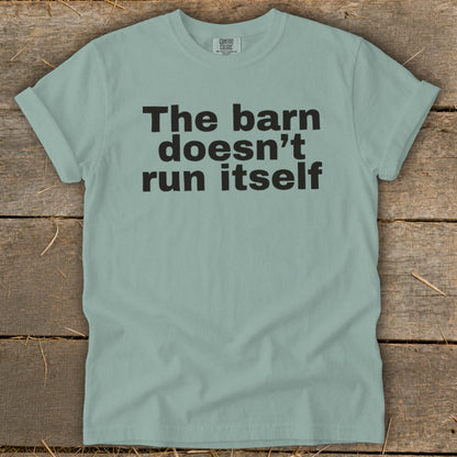 The Barn Doesn't Run Itself Signature Tee