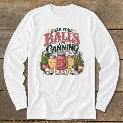 White long sleeve shirt with "Grab Your Balls It's Canning Season" text and jars of produce.