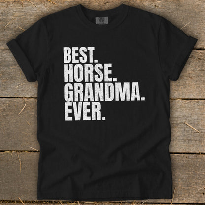 Black t-shirt with white text reading "BEST. HORSE. GRANDMA. EVER."